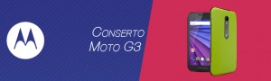 Conserto Moto G3