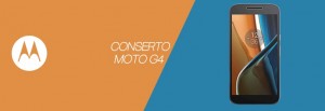 Conserto Moto G4
