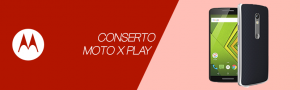 Conserto Moto X Play