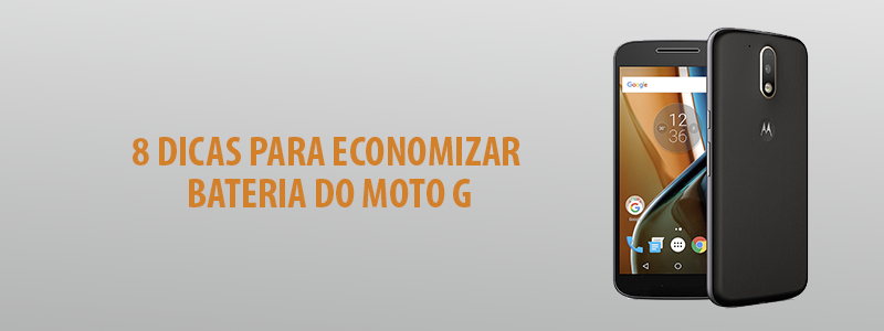 8 Dicas Para Economizar Bateria Moto G