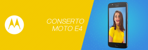 Conserto Moto E4