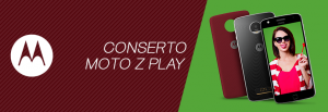 Conserto Moto Z Play